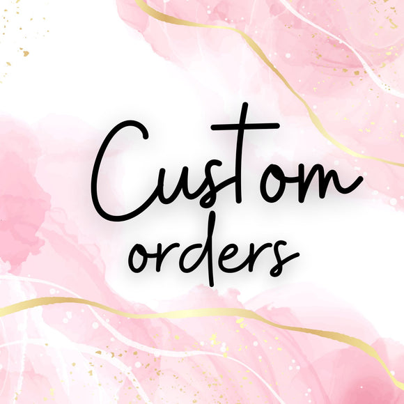 Custom Orders